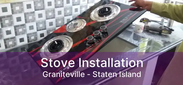 Stove Installation Graniteville - Staten Island