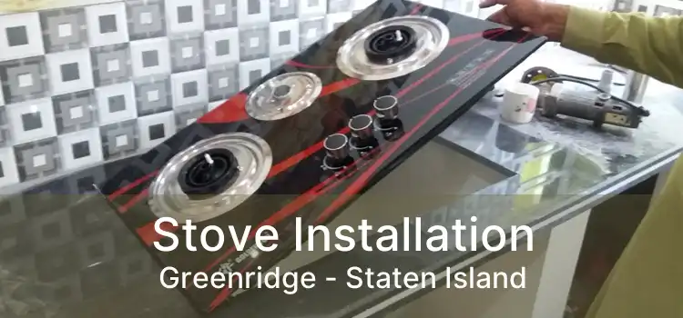 Stove Installation Greenridge - Staten Island