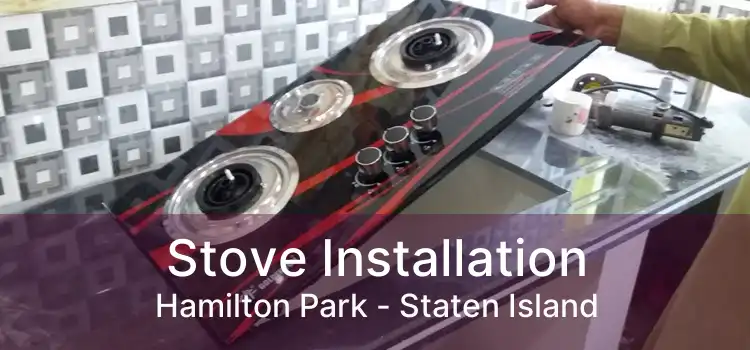 Stove Installation Hamilton Park - Staten Island