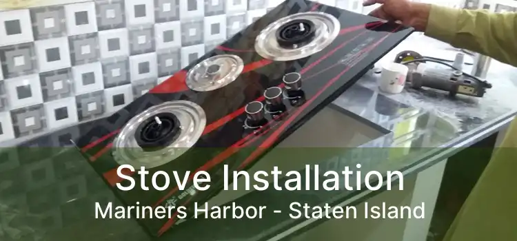 Stove Installation Mariners Harbor - Staten Island