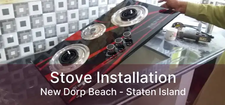 Stove Installation New Dorp Beach - Staten Island