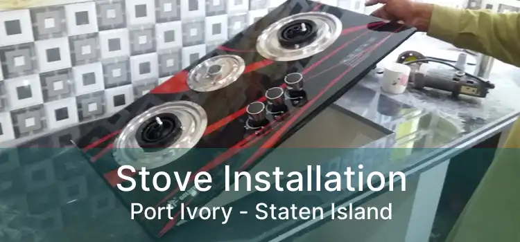 Stove Installation Port Ivory - Staten Island