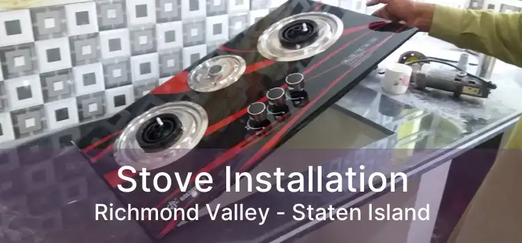 Stove Installation Richmond Valley - Staten Island