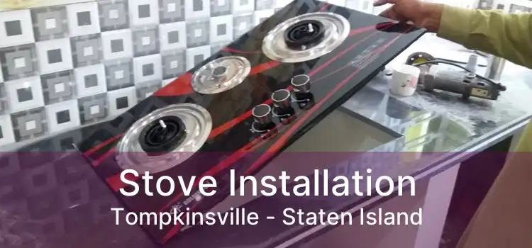 Stove Installation Tompkinsville - Staten Island