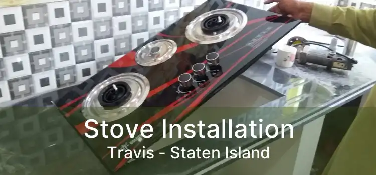 Stove Installation Travis - Staten Island