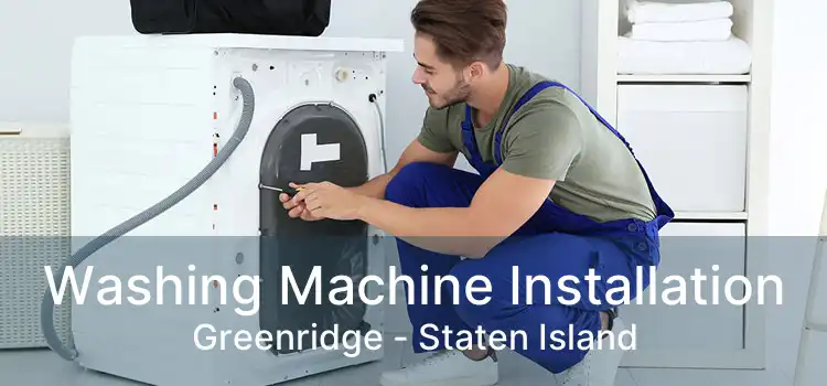 Washing Machine Installation Greenridge - Staten Island