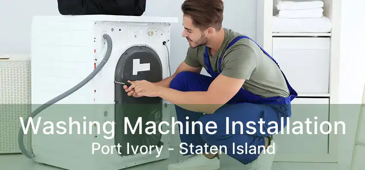 Washing Machine Installation Port Ivory - Staten Island